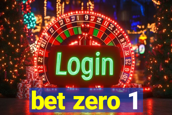 bet zero 1