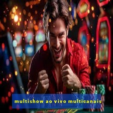 multishow ao vivo multicanais