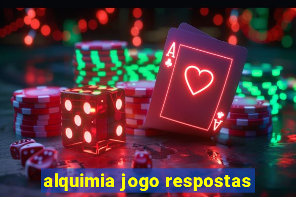 alquimia jogo respostas