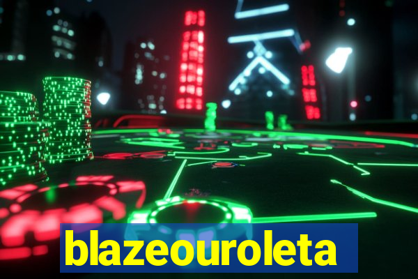 blazeouroleta