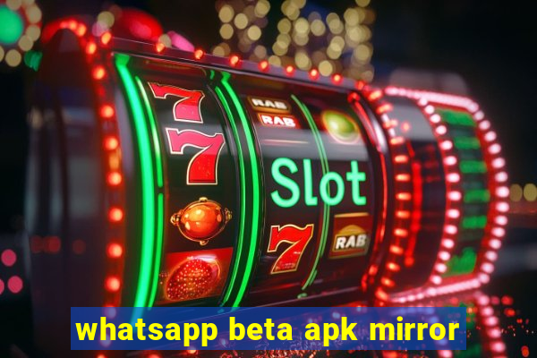 whatsapp beta apk mirror