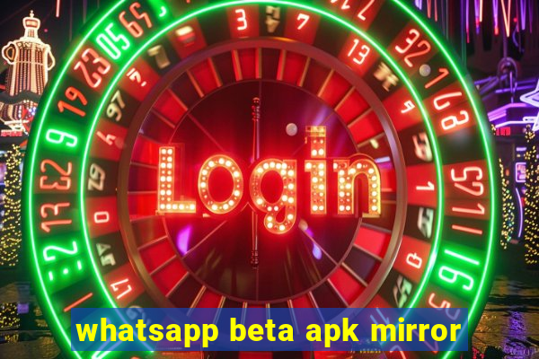 whatsapp beta apk mirror