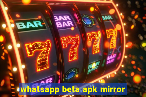 whatsapp beta apk mirror