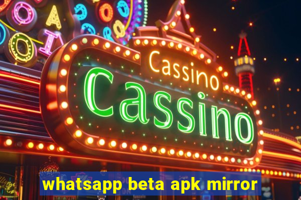 whatsapp beta apk mirror