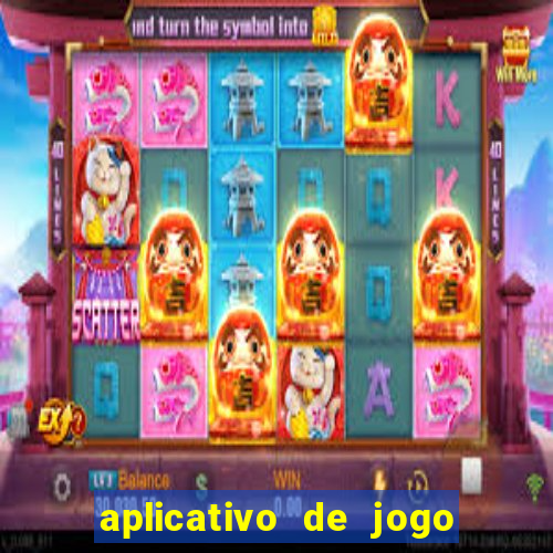 aplicativo de jogo pra ganhar dinheiro