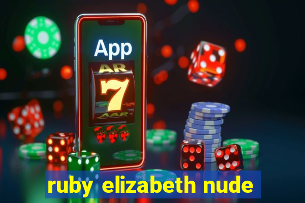 ruby elizabeth nude