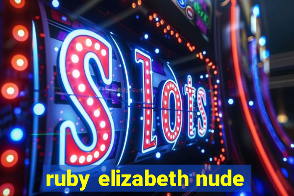 ruby elizabeth nude