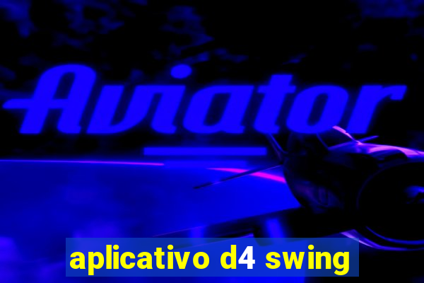 aplicativo d4 swing