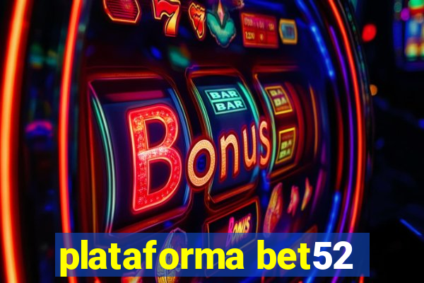 plataforma bet52