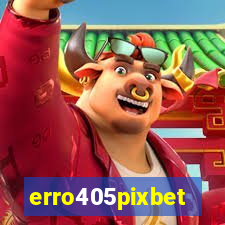 erro405pixbet