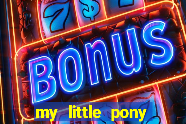 my little pony jogos de vestir