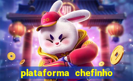 plataforma chefinho 777 bet