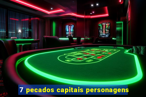 7 pecados capitais personagens