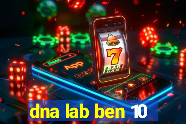 dna lab ben 10