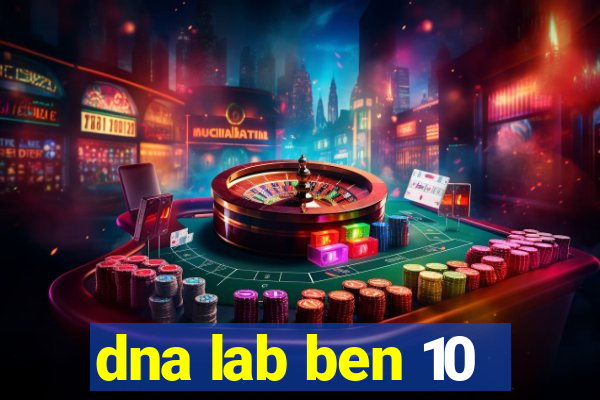 dna lab ben 10