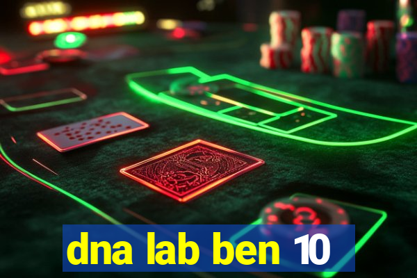 dna lab ben 10