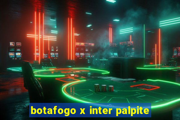 botafogo x inter palpite