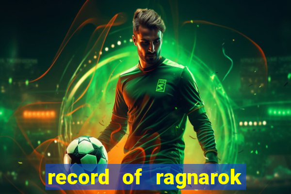 record of ragnarok 3 temporada ep 1