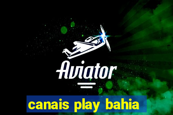 canais play bahia