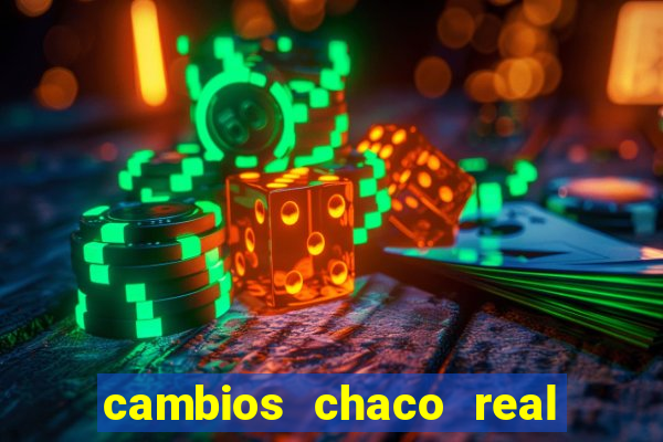 cambios chaco real x guarani