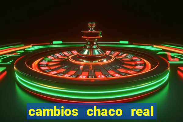 cambios chaco real x guarani