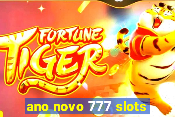 ano novo 777 slots