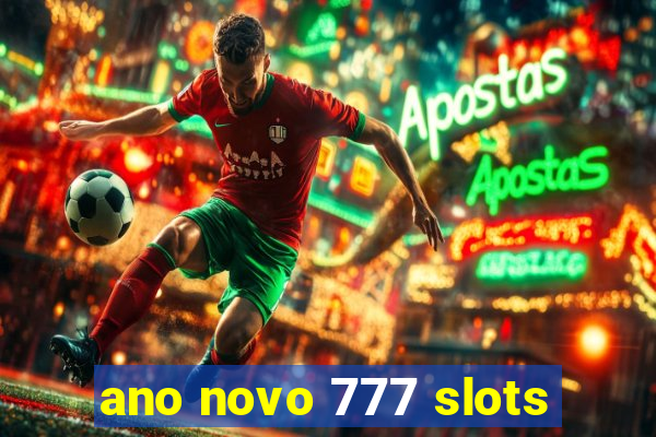 ano novo 777 slots