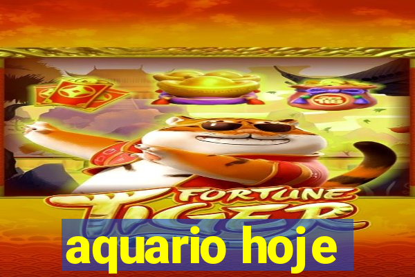 aquario hoje