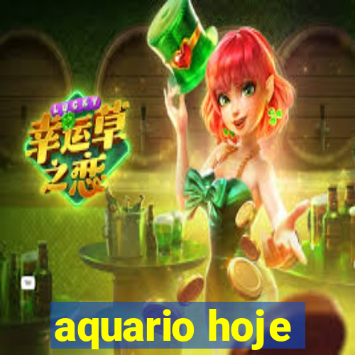 aquario hoje