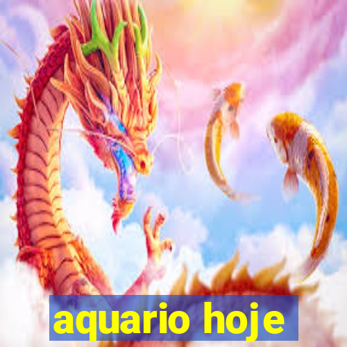 aquario hoje