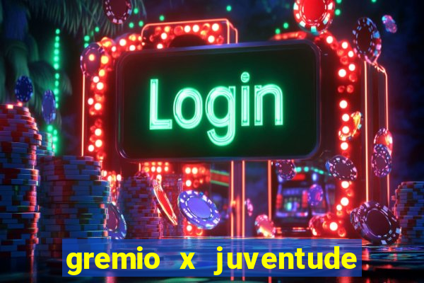 gremio x juventude ao vivo