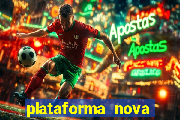 plataforma nova pagando hoje