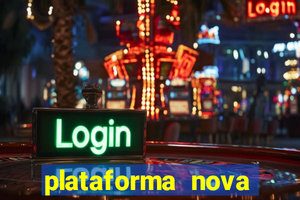 plataforma nova pagando hoje