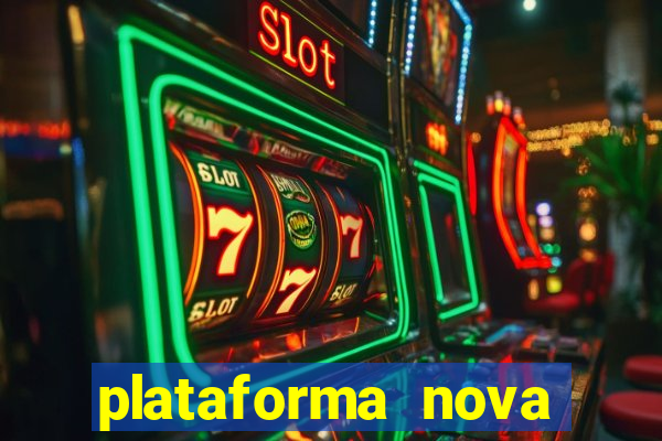 plataforma nova pagando hoje