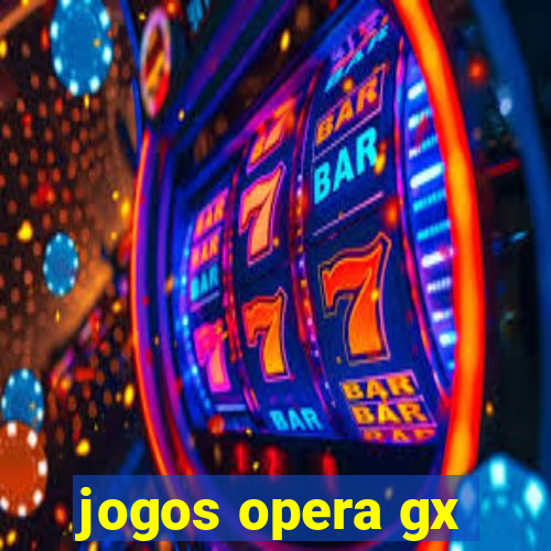 jogos opera gx