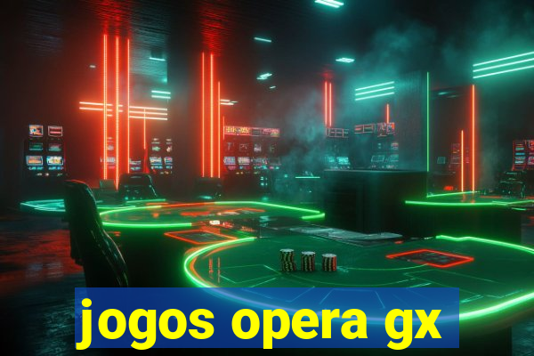 jogos opera gx