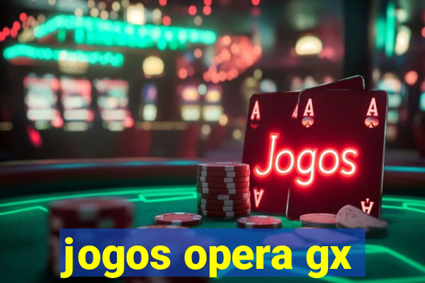 jogos opera gx