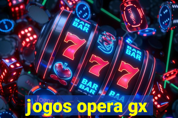 jogos opera gx