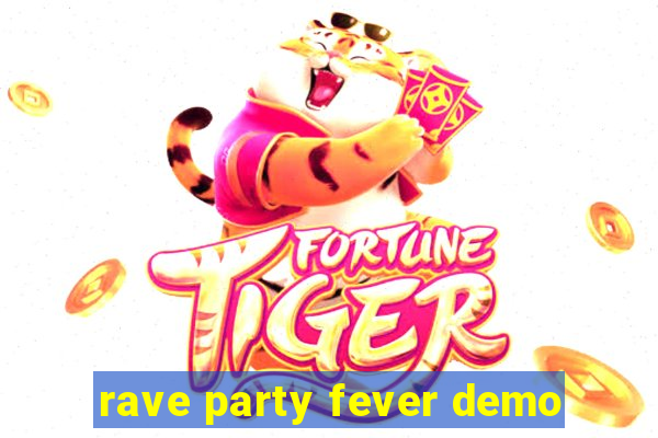 rave party fever demo