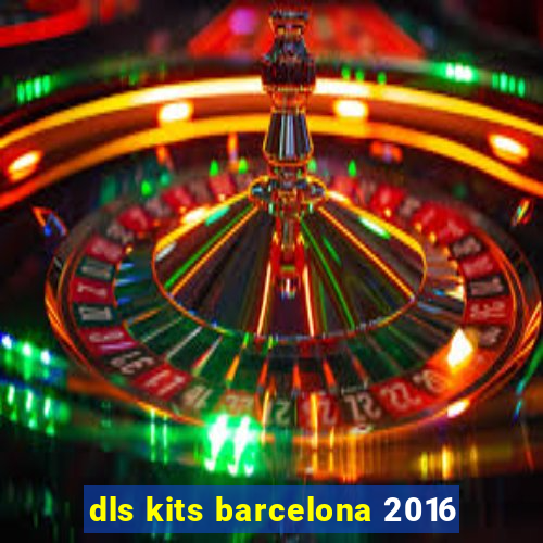 dls kits barcelona 2016