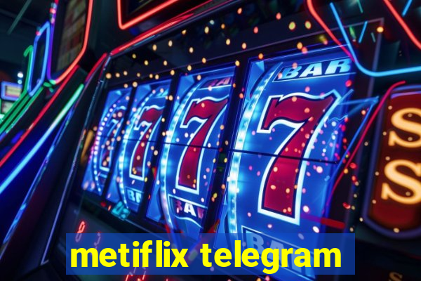 metiflix telegram