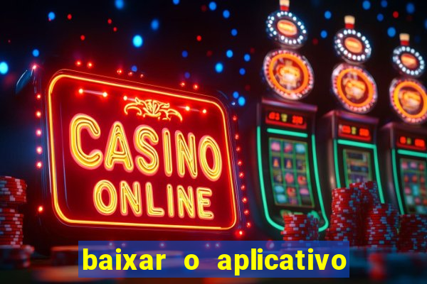 baixar o aplicativo vai de bet