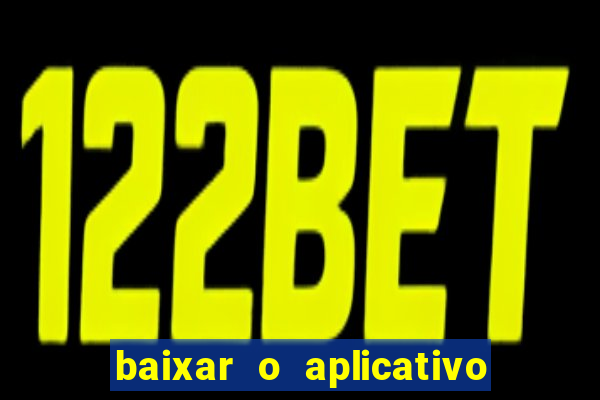 baixar o aplicativo vai de bet