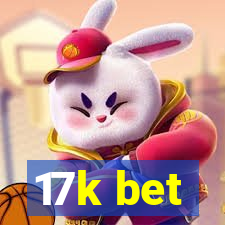 17k bet