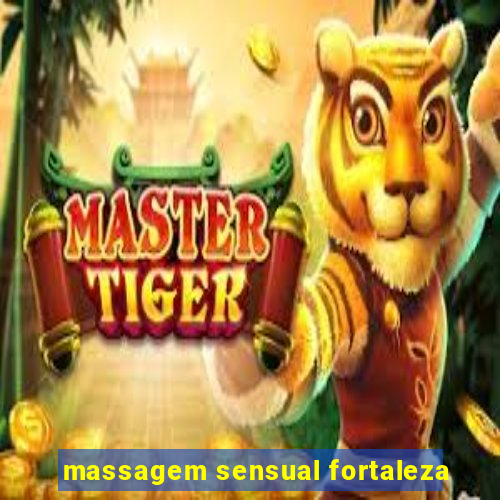 massagem sensual fortaleza