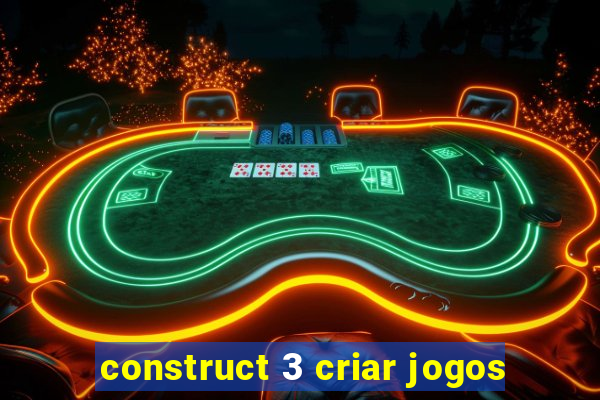 construct 3 criar jogos