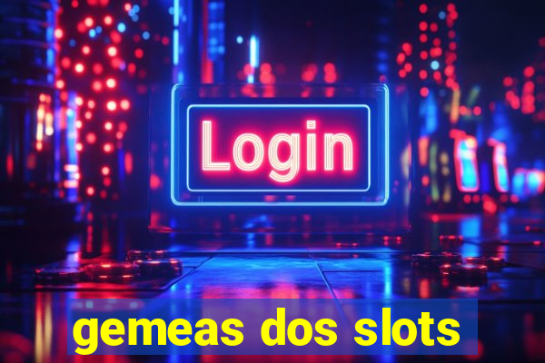 gemeas dos slots