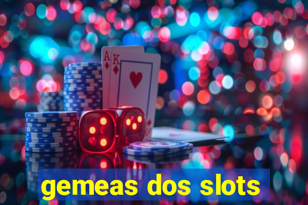 gemeas dos slots