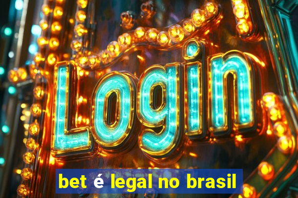 bet é legal no brasil