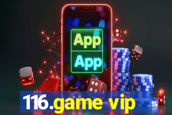 116.game vip